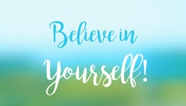 Believe in Yourself!